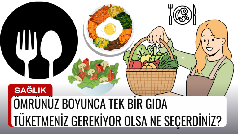 Ömrünüz Boyunca Tek Bir Gıda Tüketmeniz Gerekiyor Olsa Ne Seçerdiniz?