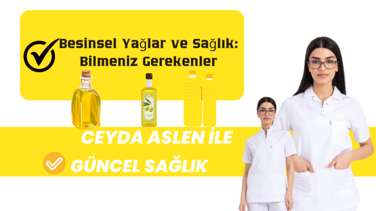 Besinsel Yağlar ve Sağlık: Bilmeniz Gerekenler