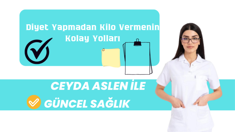 Diyet Yapmadan Kilo Vermenin Kolay Yolları