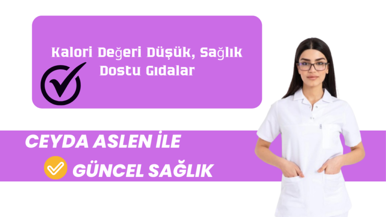 Kalori Değeri Düşük, Sağlık Dostu Gıdalar